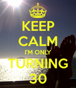 keep calm - turning 30